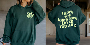 I Hope You Know How Loved You Are Hoodie - You Are So Loved 2 Sided Trendy Hoodie