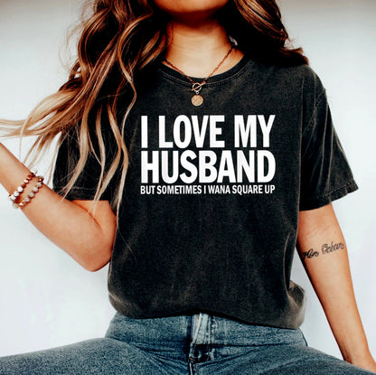 I Love My Husband But Sometimes I Wanna Square Up, Sarcastic Shirt With Saying, Adult Humor, Gift For Wife, Married Couple, Wife Quotes