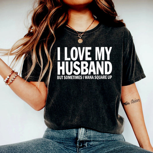 I Love My Husband But Sometimes I Wanna Square Up, Sarcastic Shirt With Saying, Adult Humor, Gift For Wife, Married Couple, Wife Quotes