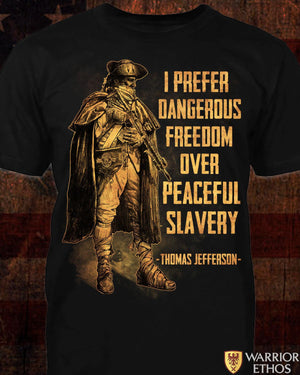 I Prefer Dangerous Freedoom over peaceful slavery T shirt