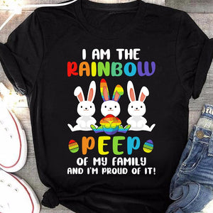 I am the rainbow peep of my family and i am proud of it Tee T shirt
