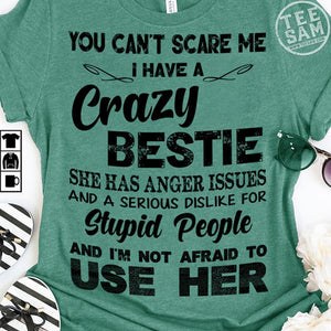 I have crazy bestie she has anger issues Tee T shirt