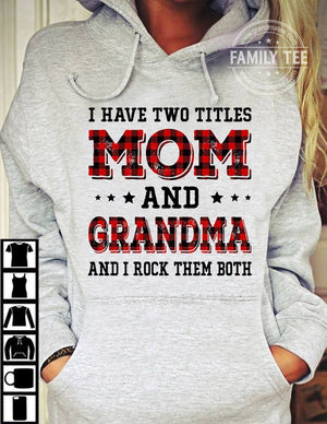 I have two Titles Mom And Grandma And I Rock Them Both T shirt Gift For Mother's Day