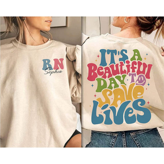 It's A Beautiful Day To Save Lives 2 Sides Sweatshirt for Women, Picu Nurse RN Icu T-Shirt, Long Sleeve, Hoodie New Nurse Gift