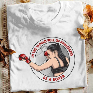 I the world full of princesses be a boxer Tee T shirt