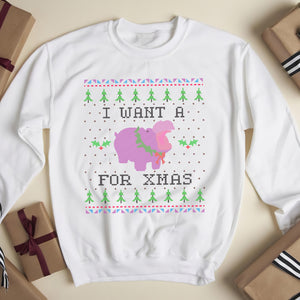 I want a for Xmas - Hippo christmas funny sweatshirt gifts christmas ugly sweater for men and women