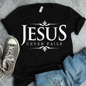 Jesus Never Fails - Christian Gospel Bible Sayings Tee T Shirt
