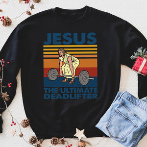 Jesus The Ultimate Deadlifter Funny Vintage Gym Christian - funny sweatshirt gifts christmas ugly sweater for men and women
