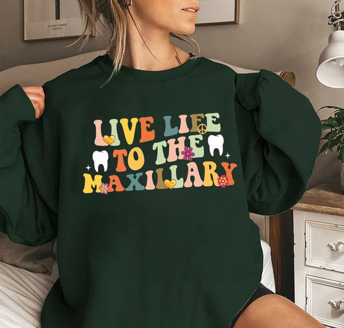 Live Life To The Maxillary Groovy Dental Assistant Hygienist Sweatshirt