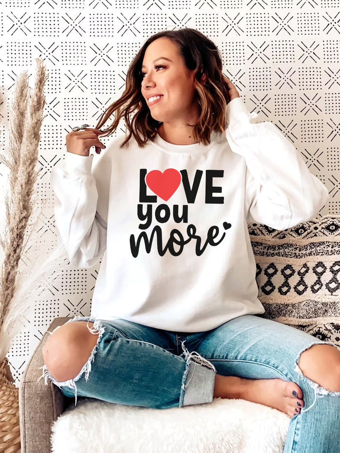 Love you more crewneck  positive crew  Trendy crewneck  crewneck sweatshirt