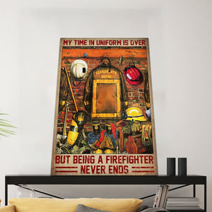 My time in uniform is over but being a firefighter never ends, Firefighter Canvas