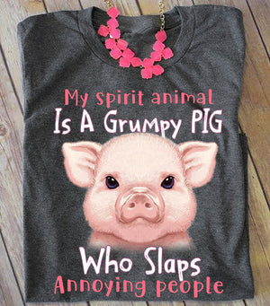 My spirit animal is a grumpy pig who slaps annoying people Tee T shirt