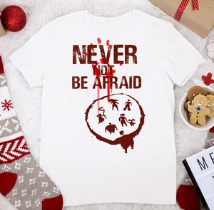 Never Not Be Afraid T-shirt, Funny Christmas T-shirt, Funny Christmas Gift Idea