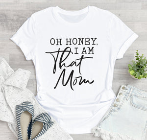 Oh Honey I Am That Mom Tee T-shirt