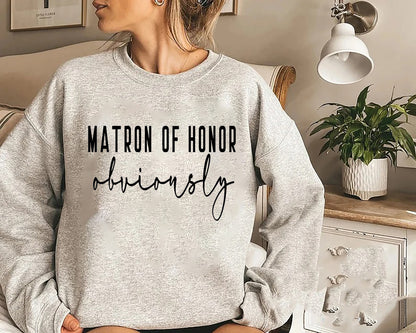 Obviously Matron Of Honor Sweatshirt, Maid Of Honor, Bridesmaid, Maid Of Honor Sweatshirt, Wedding Party Sweatshirts, Bridal Favor Shirt