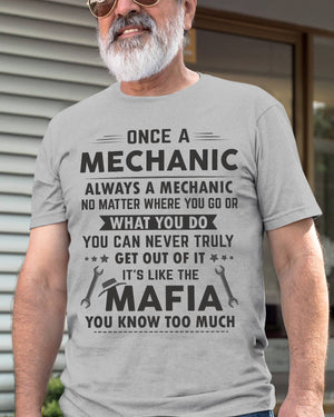 Once a mechanic always a mechanic no matter you can never truly get out of it like the Mafia mechanic Tee t shirt