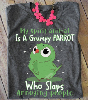 Parrot T shirt My Spirit animal Is A Grumpy Parrot Who Slaps Annoying People Parrot T shirt