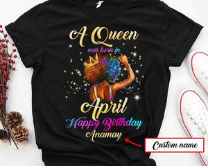 Personalized Shirt, A Queen Was Born In April Happy Birthday Shirt, Black Girl Magic Shirt, April Birthday Shirt, Afro American Shirt