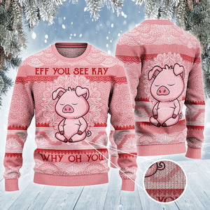 Pig Lovers Gift Eff You See Kay Why Oh Sweater, Christmas Ugly Sweater,Christmas Gift,Gift Christmas 2022