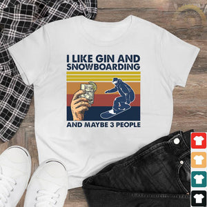 Retro I Like Gin And Snowboarding And Maybe 3 People Shirt