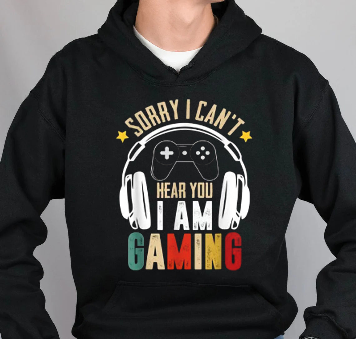 Sorry I Can't Hear You I'm Gaming Hoodie, Funny Gamer Gifts, Game Lover Hoodie, Gamer Gifts For Him, Gamer Shirt, Video Game Shirt, Game gift