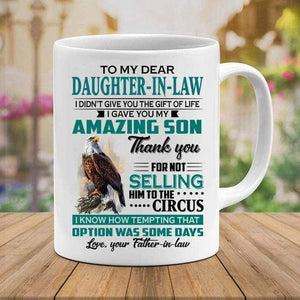 To my dear Daughter in law, I gave you my amazing son, Gift for Daughter, Eagle Mugs