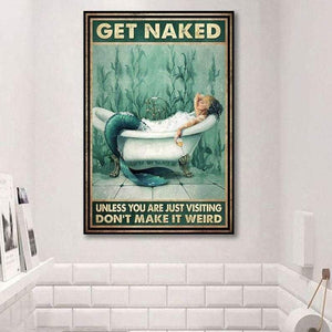 Get naked unless you are just visiting don't make it weird, Mermaid Canvas