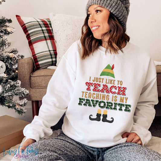 Teaching is My Favorite Sweatshirt, Teacher Christmas Sweatshirt, Teacher Elf Sweatshirt, Christmas Party Sweatshirt, Funny Xmas Sweatshirt