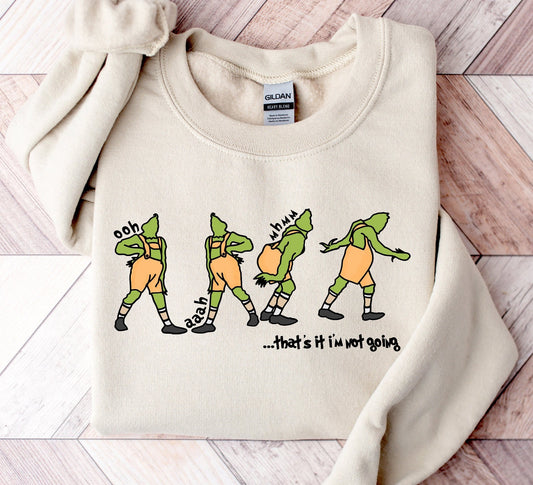 That's It I'm Not Going Sweatshirt, Grinch Christmas sweater , Christmas Sweatshirt, Christmas Gift, Merry Christmas Sweatshirt