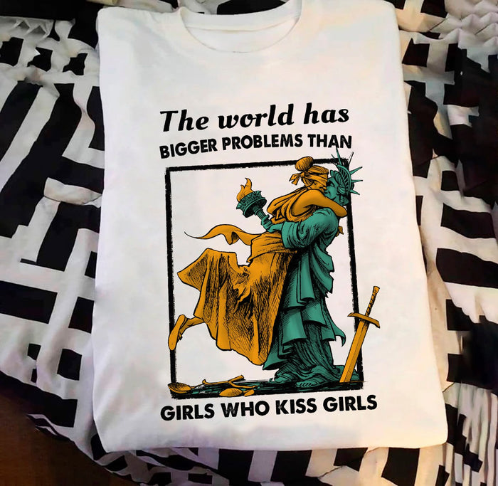 The world has bigger problems than girls who kiss girls tee t shirt