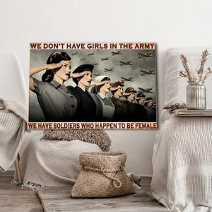 We Don’t Have Girls In The Army We Have Soldiers Who Happen To Be Female, Gift for Her Canvas, Wall-art Canvas