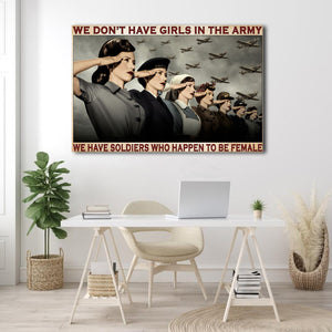 We Don’t Have Girls In The Army We Have Soldiers Who Happen To Be Female, Gift for Her Canvas, Wall-art Canvas