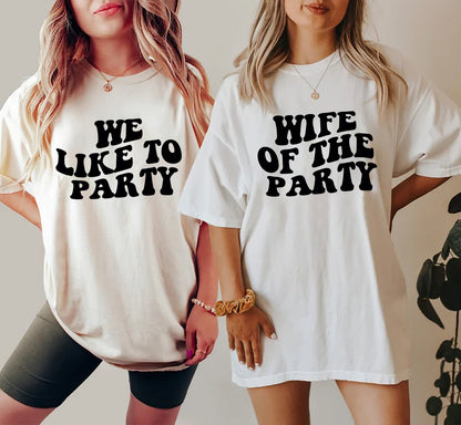We like to Party Sweatshirt, Wife of the Party Sweatshirt, Bachelorette Party Shirts, Bridesmaid, Gift for Bride, Bachelorette Gifts