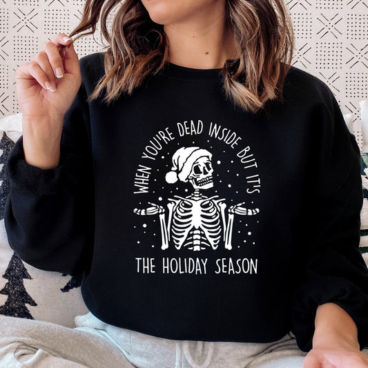 When You're Inside But It's Holiday Season, Christmas Skeleton Sweatshirt, Funny Christmas Sweatshirt, Christmas Party Sweatshirt,