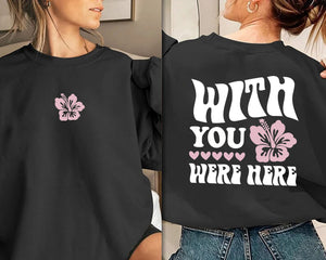 Wish You Were Here Flower Aesthetic Inspirational Quote Love Sweatshirt Pullover Hoodie Aesthetic Hoodie Trendy Hoodie Aesthetic Clothing