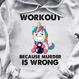 Workout because murder is wrong unicorn Pullover Hoodie