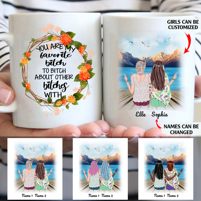 You Are My Favorite Bitch To Bitch About Other Bitches With personalized coffee mugs gifts custom christmas mugs