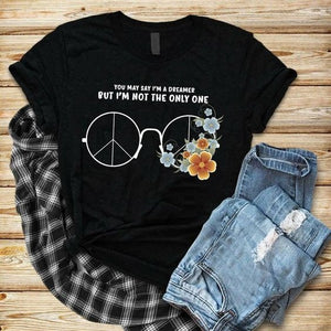 You May Say I'm A Dreamer But I'm Not The Only One T-shirts