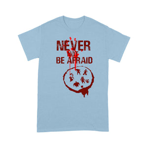 Never Not Be Afraid T-shirt, Funny Christmas T-shirt, Funny Christmas Gift Idea