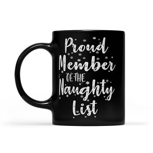 Proud Member Of The Naughty List Funny Christmas -   Black Mug Gift For Christmas