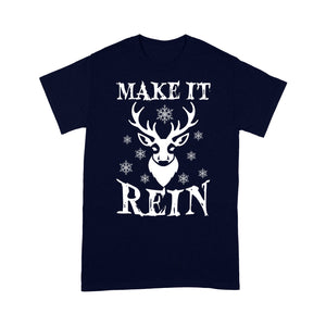 Make It Rein Funny Christmas Reindeer Gift  Tee Shirt Gift For Christmas