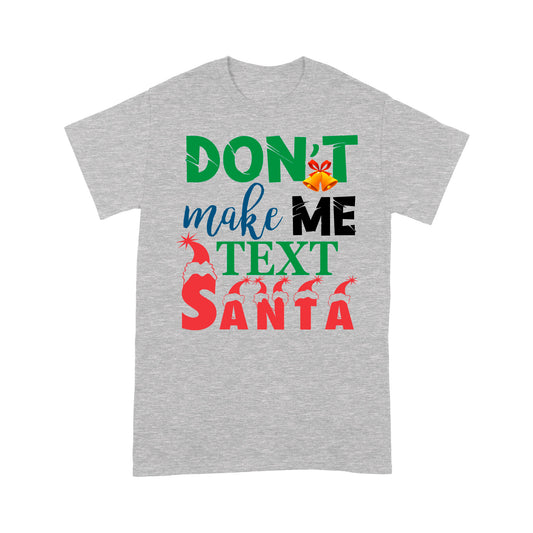 Don't Make Me Text Mise Santa Greannmhar Bronntanas Nollag Bronntanas Léine Tee Don Nollaig