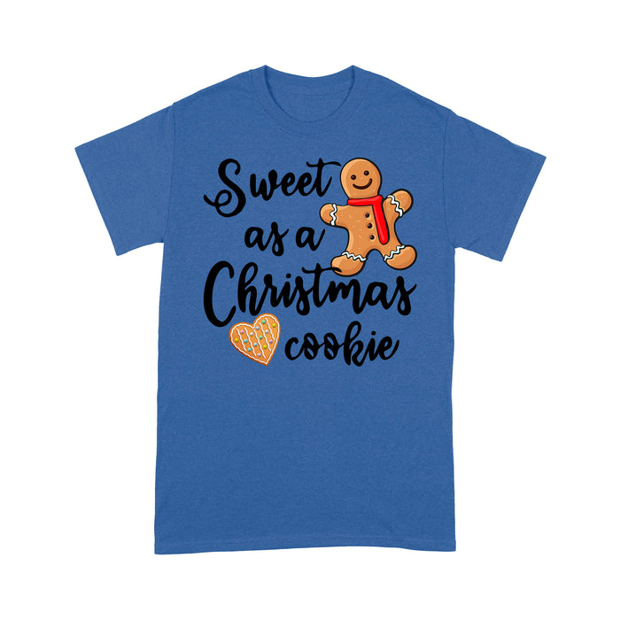 Sweet As a Christmas Cookie Funny Cute. - Standard T-shirt  Tee Shirt Gift For Christmas