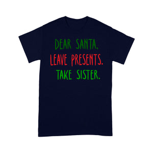 Dear Santa Leave Presents Take Brother Funny Christmas Tee Shirt Gift For Christmas