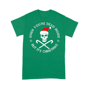 When You're Dead Inside But It's Christmas Skull Funny Cool - Standard T-shirt  Tee Shirt Gift For Christmas