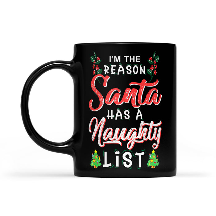 I'm The Reason Santa Has A Naughty List Funny Christmas  Black Mug Gift For Christmas