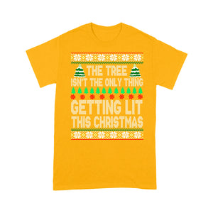 The Tree Isn't The Only Thing Getting Lit This Christmas - Standard T-shirt  Tee Shirt Gift For Christmas