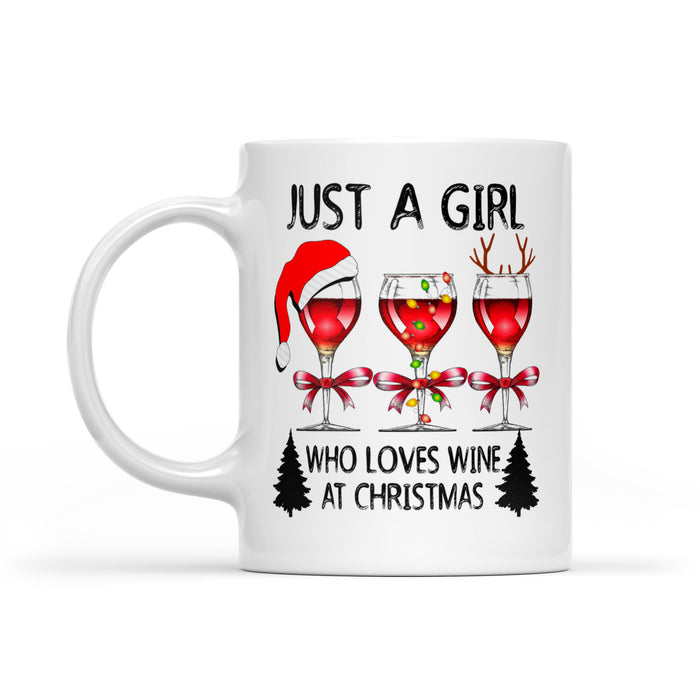 Just A Girl Who Loves Wine At Christmas Funny Gift  White Mug Gift For Christmas