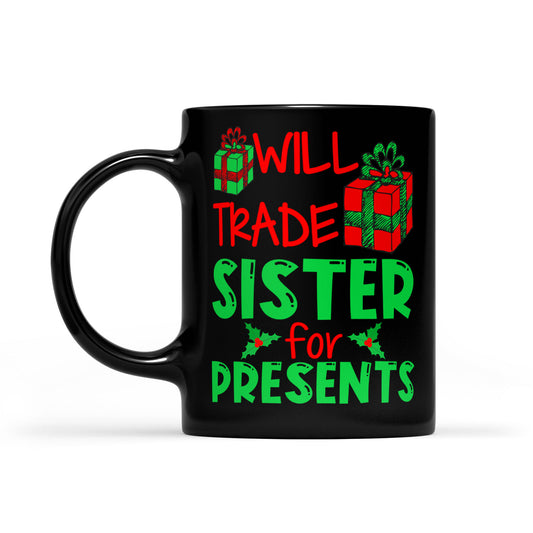 Bronntanas Greannmhar Nollag - Will Trade Sister For Presents Bronntanas Mug Dubh Don Nollaig