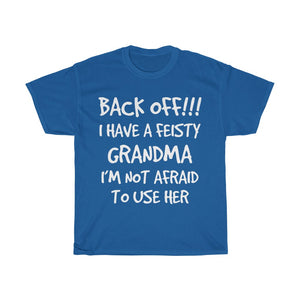 Back off I'm not afraid to use my grandma unisex heavy cotton T-shirt